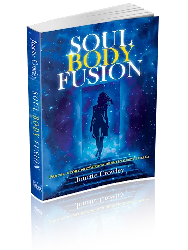 Książka Soul Body Fusion Jonette Crowley - proces, który przywraca jedność duszy i ciała